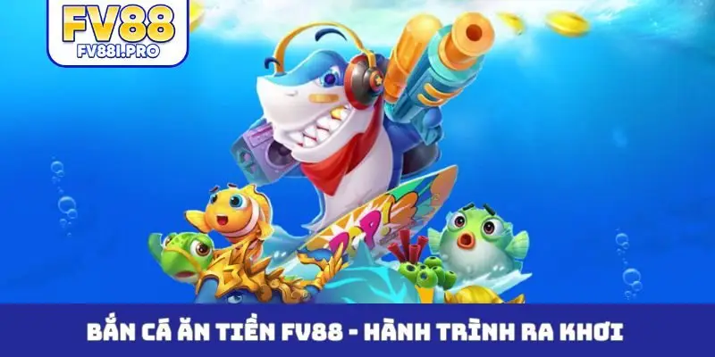 Bắn cá ăn tiền FV88