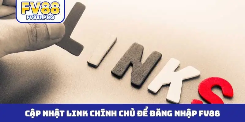 Cập nhật link chính chủ để đăng nhập FV88