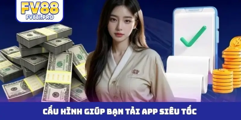 Cấu hình giúp bạn tải app siêu tốc