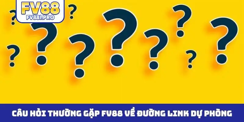 Câu hỏi thường gặp FV88 về đường link dự phòng