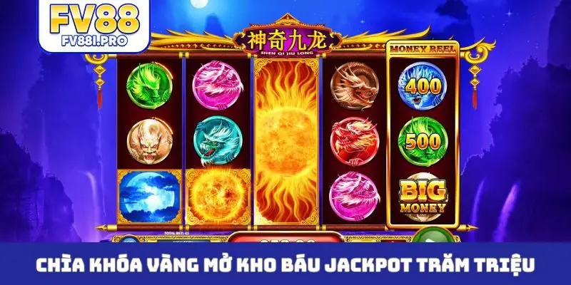 Chìa khóa vàng mở kho báu jackpot trăm triệu