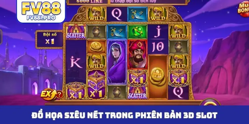 Đồ họa siêu nét trong phiên bản 3D Slot
