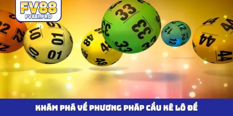 Khám phá về phương pháp cầu kê lô đề