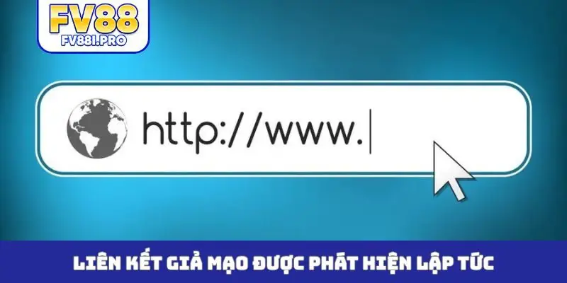 Liên kết giả mạo được phát hiện lập tức