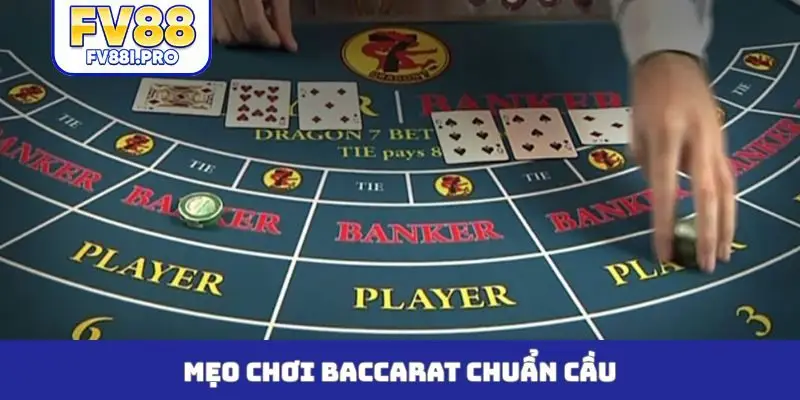 Mẹo chơi baccarat chuẩn cầu