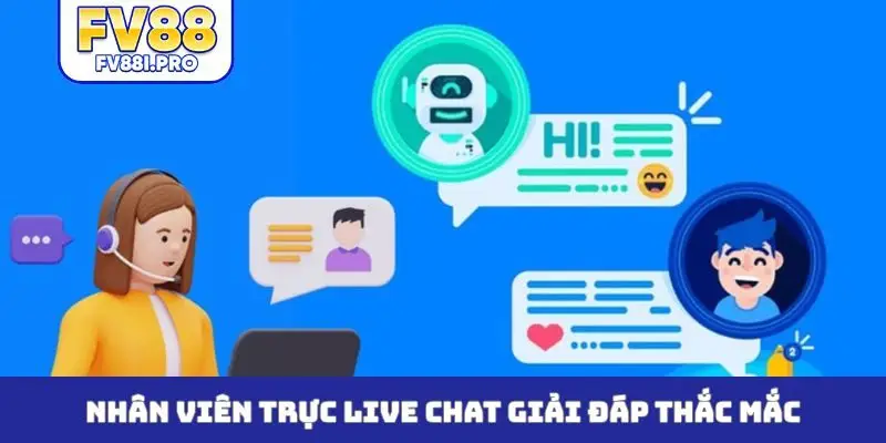 Nhân viên trực live chat giải đáp thắc mắc