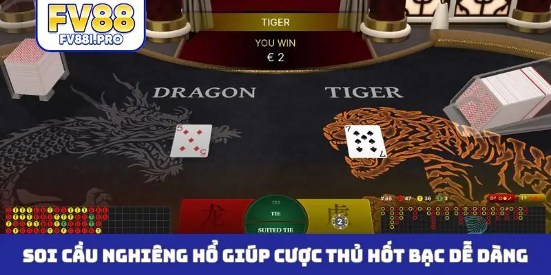 Soi cầu nghiêng hổ giúp cược thủ hốt bạc dễ dàng
