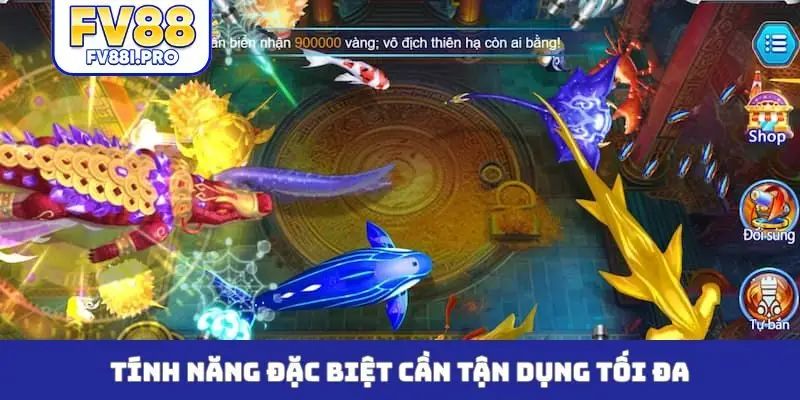 Tính năng đặc biệt cần tận dụng tối đa