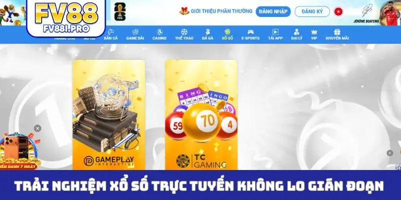 Trải nghiệm xổ số trực tuyến không lo gián đoạn