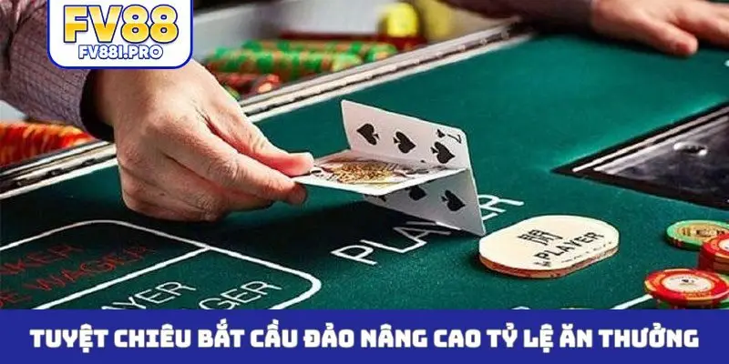 Tuyệt chiêu bắt cầu đảo nâng cao tỷ lệ ăn thưởng
