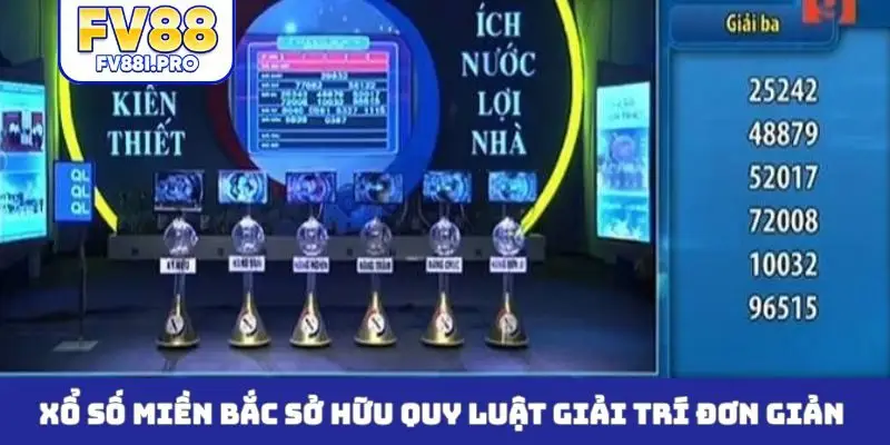 Xổ số miền Bắc sở hữu quy luật giải trí đơn giản